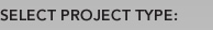 Select Project Type